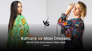 Kaftans vs Maxi Dresses, Which One Suits Resort Wear Best