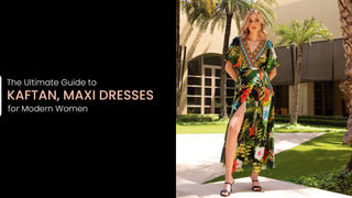 The Ultimate Guide to Kaftan Maxi Dresses for Modern Women